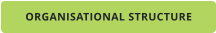 ORGANISATIONAL STRUCTURE